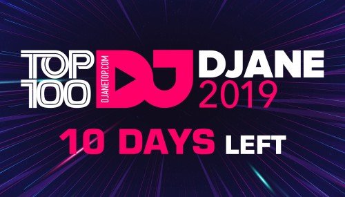 Image publishing: THERE ARE TEN DAYS LEFT UNTIL THE END OF VOTING FOR THE TOP 100 DJANETOP 2019!