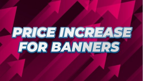Image publishing: PRICE INCREASE FOR BANNERS